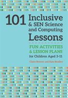 101 Inclusive and Sen Science and Computing Lessons: Fun Activities and Lesson Plans for Children Aged 3 - 11 (ISBN: 9781785923661)