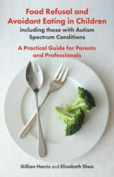 Food Refusal and Avoidant Eating in Children, including those with Autism Spectrum Conditions - GREVILLE HARRIS GIL (ISBN: 9781785923180)