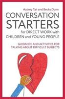 Conversation Starters for Direct Work with Children and Young People: Guidance and Activities for Talking about Difficult Subjects (ISBN: 9781785922879)