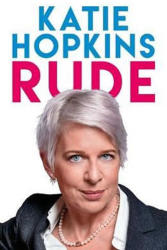 Katie Hopkins - Rude - Katie Hopkins (ISBN: 9781785902468)