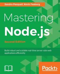 Mastering Node. js - - Sandro Pasquali, Kevin Faaborg (ISBN: 9781785888960)