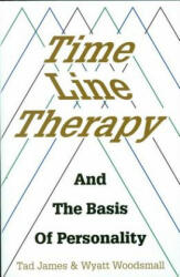 Time Line Therapy and the Basis of Personality - Tad James, Wyatt Woodsmall (ISBN: 9781785832833)