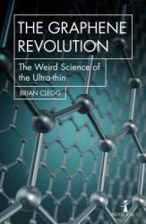 The Graphene Revolution: The Weird Science of the Ultra-Thin (ISBN: 9781785783760)