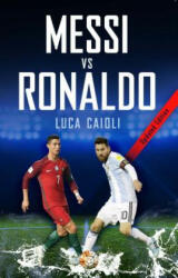Messi vs Ronaldo 2018 - Luca Caioli (ISBN: 9781785782770)