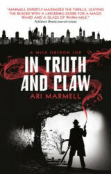 In Truth and Claw (a Mick Oberon Job #4) - Ari Marmell (ISBN: 9781785658891)