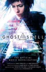 Ghost in the Shell: The Official Movie Novelization - James Swallow (ISBN: 9781785657528)