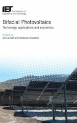 Bifacial Photovoltaics: Technology, Applications and Economics - Joris Libal, Radovan Kopecek (ISBN: 9781785612749)