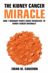 Kidney Cancer Miracle - Ewan M Cameron (ISBN: 9781785550416)