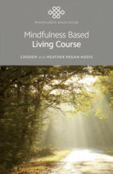 Mindfulness Based Living Course - Choden, Heather Regan-Addis (ISBN: 9781785358326)