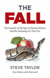 Fall, The (new edition with Afterword) - The Insanity of the Ego in Human History and the Dawning of a New Era - Steve Taylor (ISBN: 9781785358043)