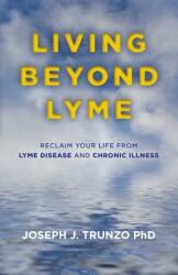 Living Beyond Lyme: Reclaim Your Life from Lyme Disease and Chronic Illness (ISBN: 9781785350412)