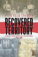 Recovered Territory: A German-Polish Conflict Over Land and Culture 1919-1989 (ISBN: 9781785338144)