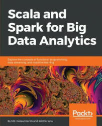 Scala and Spark for Big Data Analytics - Stefano Baghino, Andrea Bessi, Bertrand Bossy (ISBN: 9781785280849)