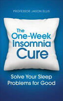 The One-Week Insomnia Cure: Learn to Solve Your Sleep Problems (ISBN: 9781785040634)