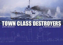 Town Class Destroyers - John Henshaw (ISBN: 9781785004018)