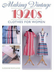 Making Vintage 1920s Clothes for Women - Suzanne Rowland (ISBN: 9781785003394)