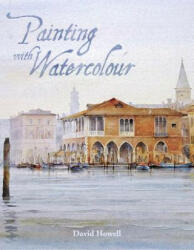 Painting with Watercolour - David Howell (ISBN: 9781785002304)