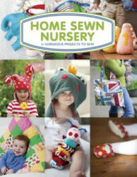 Home Sewn Nursery: 11 Gorgeous Projects to Sew (ISBN: 9781784943943)