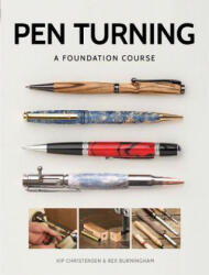 Pen Turning: A Foundation Course - Kip Christensen (ISBN: 9781784943684)