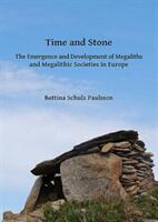 Time and Stone: The Emergence and Development of Megaliths and Megalithic Societies in Europe (ISBN: 9781784916855)
