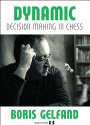 Dynamic Decision Making in Chess - Boris Gelfand, Jacob Aagaard (ISBN: 9781784830120)