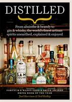 Distilled - From absinthe & brandy to gin & whisky the world's finest artisan spirits unearthed explained & enjoyed (ISBN: 9781784724467)
