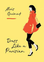 Dress Like a Parisian (ISBN: 9781784724184)