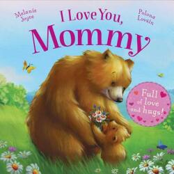 I Love You, Mommy: Full of Love and Hugs! - Melanie Joyce, Polona Lovsin (ISBN: 9781784405618)