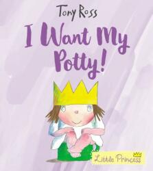 I Want My Potty! - Tony Ross (ISBN: 9781783446322)