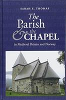 The Parish and the Chapel in Medieval Britain and Norway (ISBN: 9781783273140)