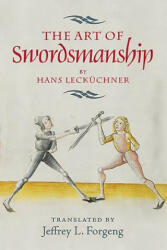 The Art of Swordsmanship by Hans Leckuchner - Jeffrey L. Forgeng (ISBN: 9781783272914)