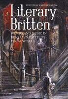Literary Britten: Words and Music in Benjamin Britten's Vocal Works (ISBN: 9781783272853)