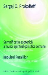 Semnificaţia esoterică a muncii spiritual-ştiinţifice comune şi viitorul Societăţii Antroposofice. Impulsul Rusaliilor şi acţiunea lui Christos în viaţa socială (ISBN: 9786068358130)