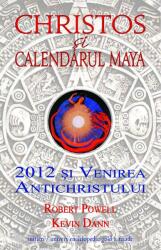 Christos şi calendarul maya. 2012 şi venirea Antichristului (ISBN: 9786068358079)
