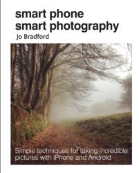 Smart Phone Smart Photography - Jo Bradford (ISBN: 9781782495628)
