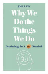 Why We Do the Things We Do - Joel Levy (ISBN: 9781782437857)