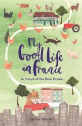 My Good Life in France - Janine Marsh (ISBN: 9781782437321)