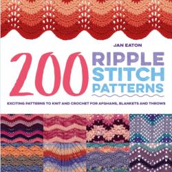 200 Ripple Stitch Patterns - Jan Eatonn (ISBN: 9781782216353)
