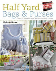 Half Yard (TM) Bags & Purses - Debbie Shore (ISBN: 9781782214601)