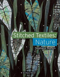 Stitched Textiles: Nature - Stephanie Redfern (ISBN: 9781782214526)