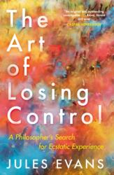 Art of Losing Control - Jules Evans (ISBN: 9781782118787)