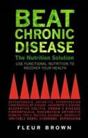 Beat Chronic Disease: The Nutrition Solution (ISBN: 9781781611043)