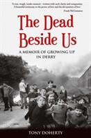 The Dead Beside Us: A Memoir of Growing up in Derry (ISBN: 9781781175125)