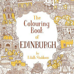 Colouring Book of Edinburgh - Eilidh Muldoon (ISBN: 9781780274317)
