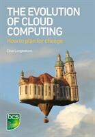 The Evolution of Cloud Computing: How to Plan for Change (ISBN: 9781780173580)