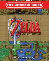 Ultimate Guide to The Legend of Zelda A Link to the Past - BLACKNES GUY (ISBN: 9781775133506)