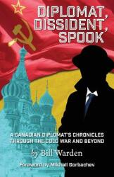 Diplomat Dissident Spook (ISBN: 9781773029115)