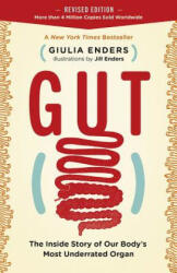 Gut: The Inside Story of Our Body's Most Underrated Organ (Revised Edition) - Giulia Enders, Jill Enders (ISBN: 9781771643764)