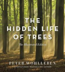 The Hidden Life of Trees: The Illustrated Edition (ISBN: 9781771643481)