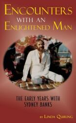 Encounters with an Enlightened Man: The Early Years with Sydney Banks (ISBN: 9781771433396)